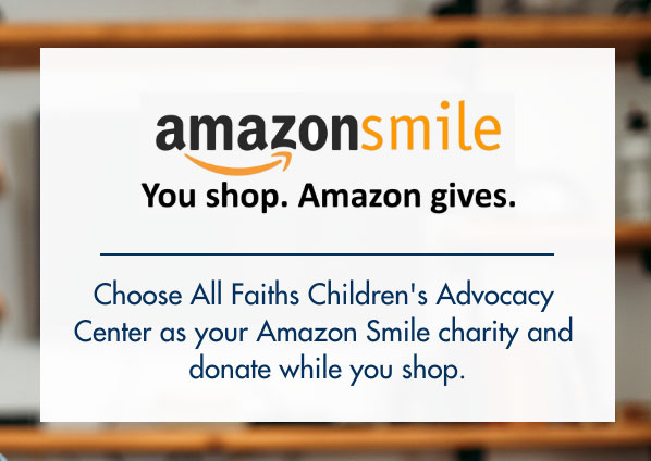 Choose All Faiths Children's Advocacy Center as your Amazon Smile charity and donate while you shop